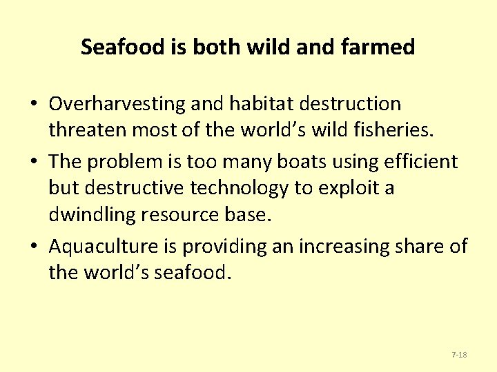 Seafood is both wild and farmed • Overharvesting and habitat destruction threaten most of