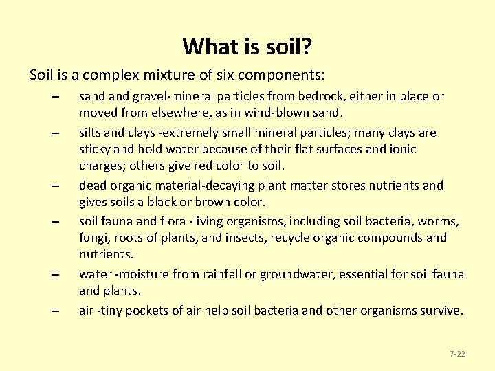 What is soil? Soil is a complex mixture of six components: – – –