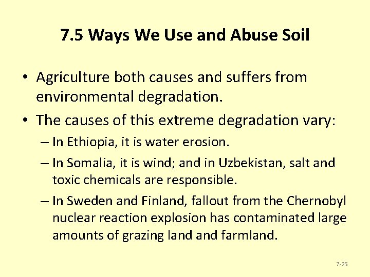 7. 5 Ways We Use and Abuse Soil • Agriculture both causes and suffers