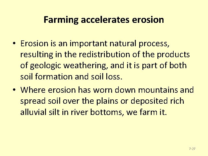 Farming accelerates erosion • Erosion is an important natural process, resulting in the redistribution