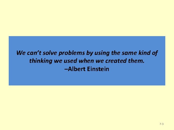 We can’t solve problems by using the same kind of thinking we used when
