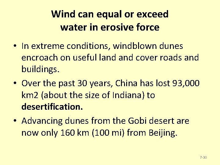 Wind can equal or exceed water in erosive force • In extreme conditions, windblown
