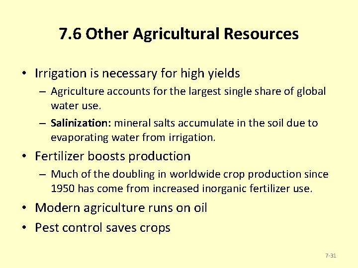 7. 6 Other Agricultural Resources • Irrigation is necessary for high yields – Agriculture