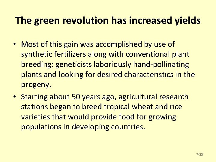 The green revolution has increased yields • Most of this gain was accomplished by