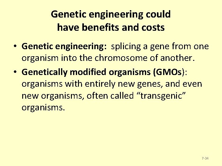 Genetic engineering could have benefits and costs • Genetic engineering: splicing a gene from