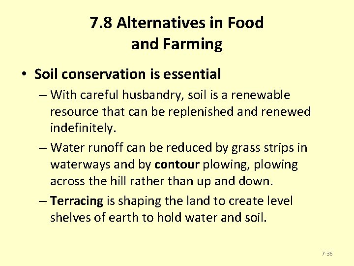 7. 8 Alternatives in Food and Farming • Soil conservation is essential – With