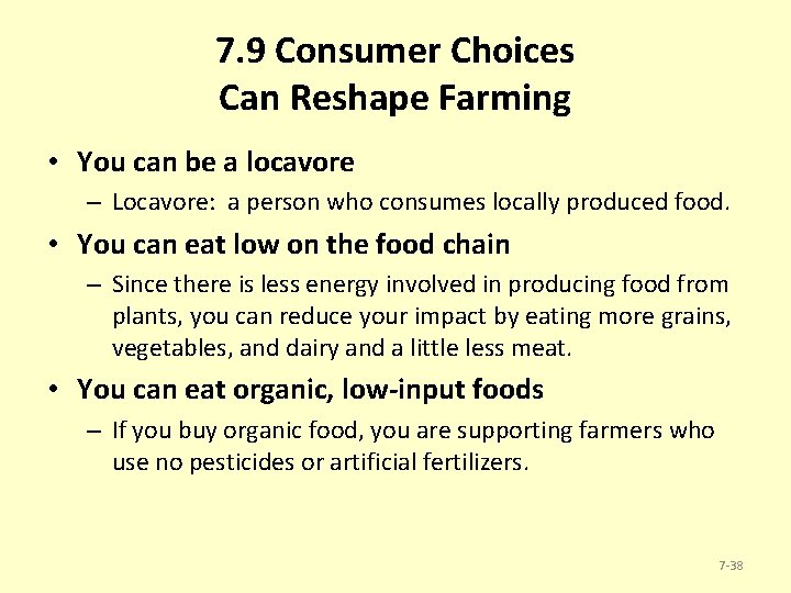 7. 9 Consumer Choices Can Reshape Farming • You can be a locavore –