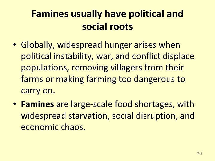Famines usually have political and social roots • Globally, widespread hunger arises when political