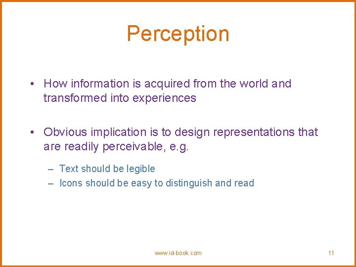 Perception • How information is acquired from the world and transformed into experiences •