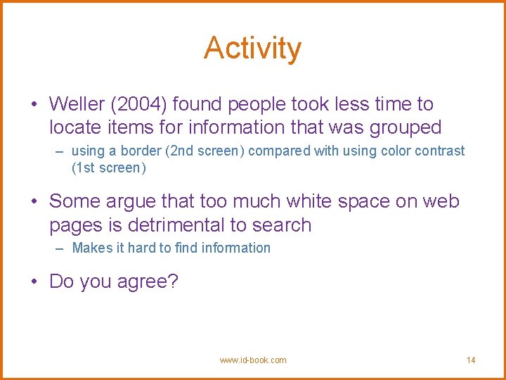 Activity • Weller (2004) found people took less time to locate items for information