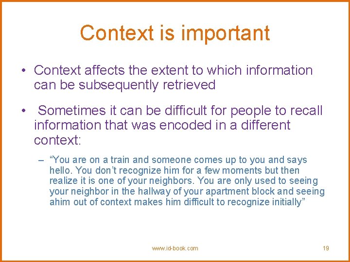 Context is important • Context affects the extent to which information can be subsequently