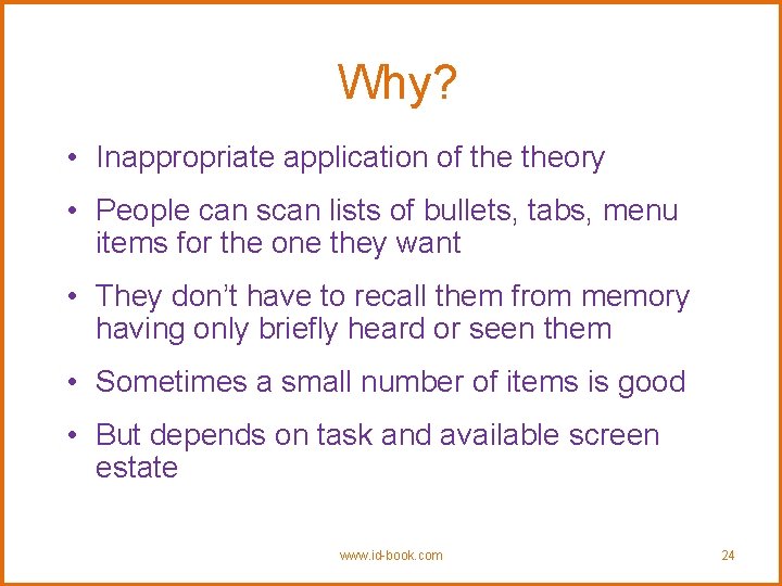 Why? • Inappropriate application of theory • People can scan lists of bullets, tabs,