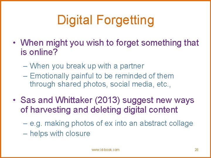 Digital Forgetting • When might you wish to forget something that is online? –