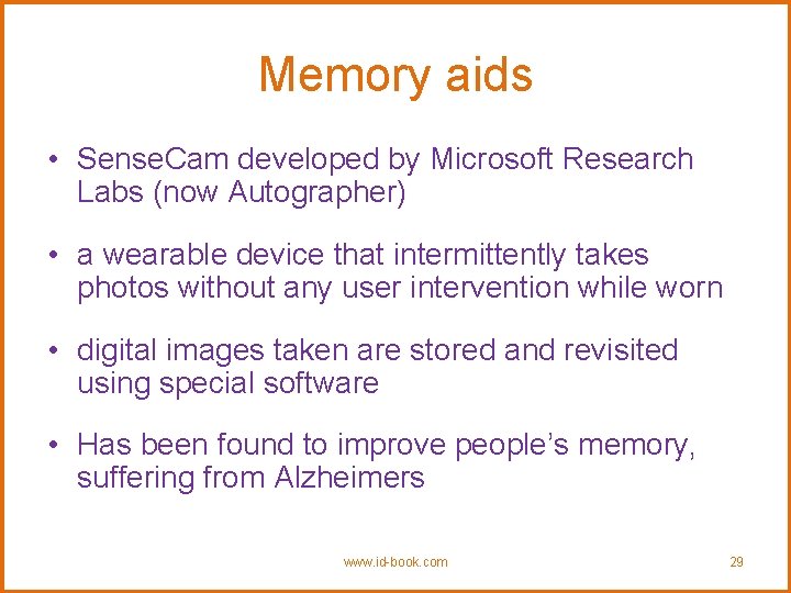 Memory aids • Sense. Cam developed by Microsoft Research Labs (now Autographer) • a