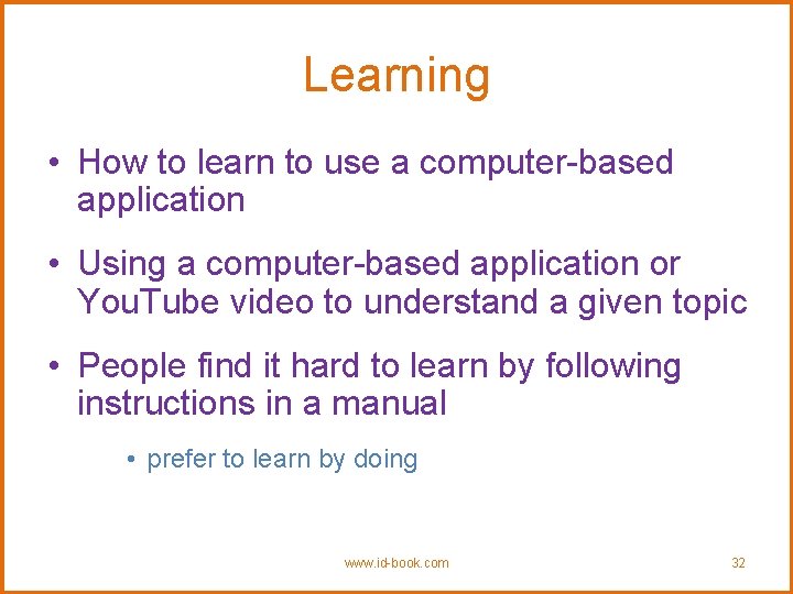 Learning • How to learn to use a computer-based application • Using a computer-based