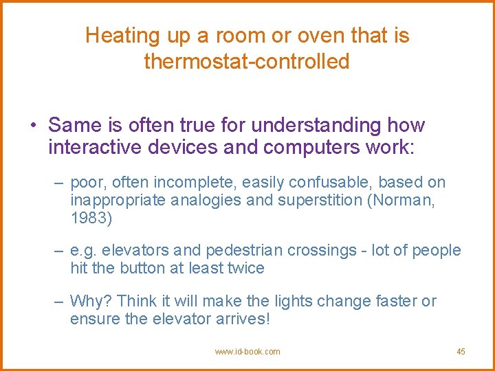 Heating up a room or oven that is thermostat-controlled • Same is often true