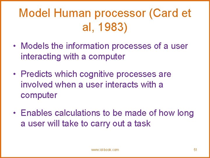 Model Human processor (Card et al, 1983) • Models the information processes of a