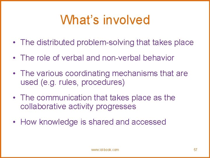 What’s involved • The distributed problem-solving that takes place • The role of verbal