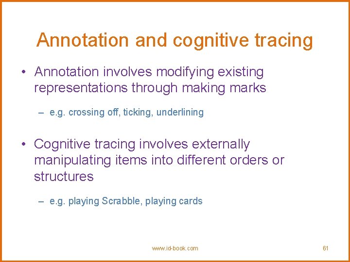 Annotation and cognitive tracing • Annotation involves modifying existing representations through making marks –