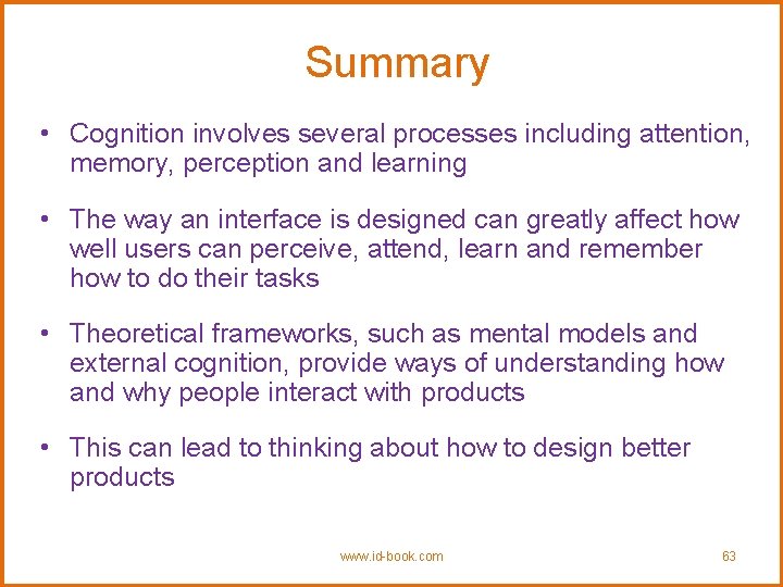 Summary • Cognition involves several processes including attention, memory, perception and learning • The