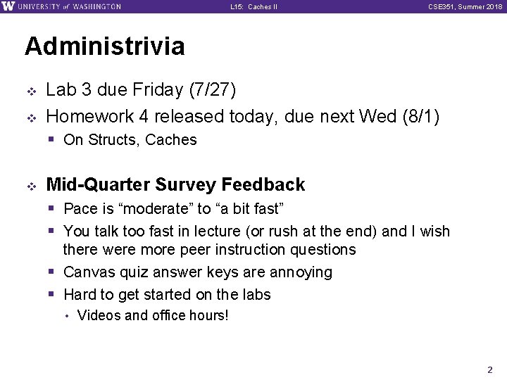 L 15: Caches II CSE 351, Summer 2018 Administrivia v v v Lab 3