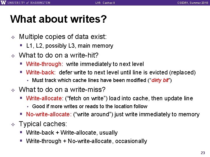 L 15: Caches II CSE 351, Summer 2018 What about writes? v Multiple copies