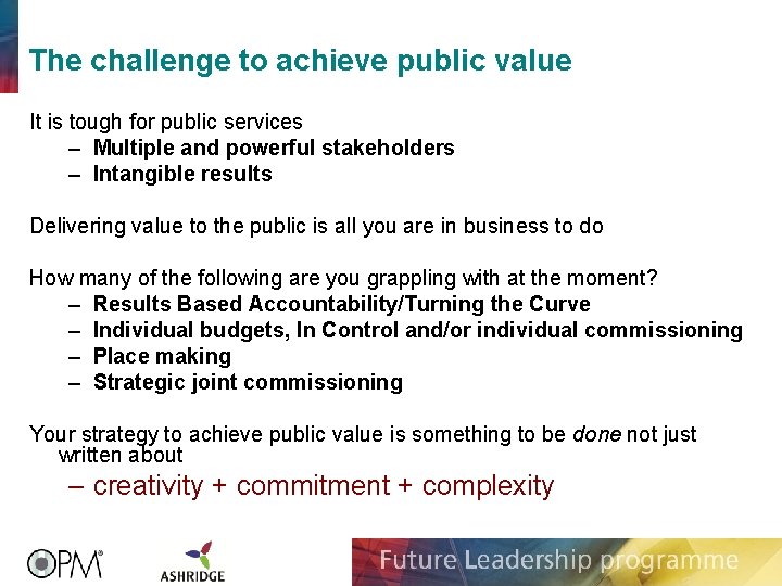 The challenge to achieve public value It is tough for public services – Multiple