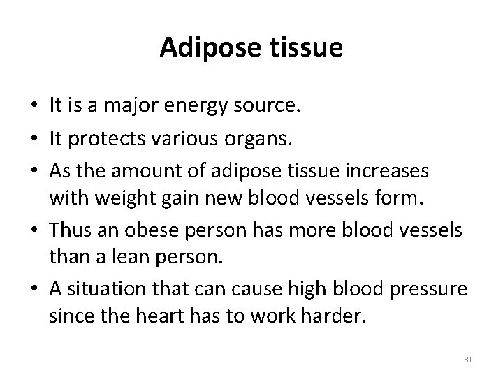 Adipose tissue • It is a major energy source. • It protects various organs.