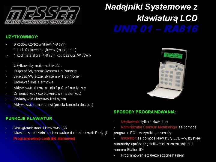 Nadajniki Systemowe z klawiaturą LCD UŻYTKOWNICY: - 6 kodów użytkowników (4 -8 cyfr) 1