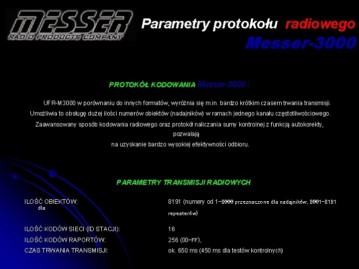 Parametry protokołu radiowego Messer-3000 PROTOKÓŁ KODOWANIA Messer-3000 : UFR-M 3000 w porównaniu do innych Parametry protokołu radiowego Messer-3000 PROTOKÓŁ KODOWANIA Messer-3000 : UFR-M 3000 w porównaniu do innych