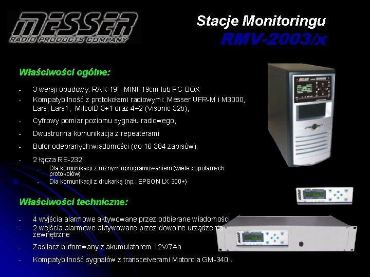 Stacje Monitoringu RMV-2003/x Właściwości ogólne: - 3 wersji obudowy: RAK-19”, MINI-19 cm lub PC-BOX