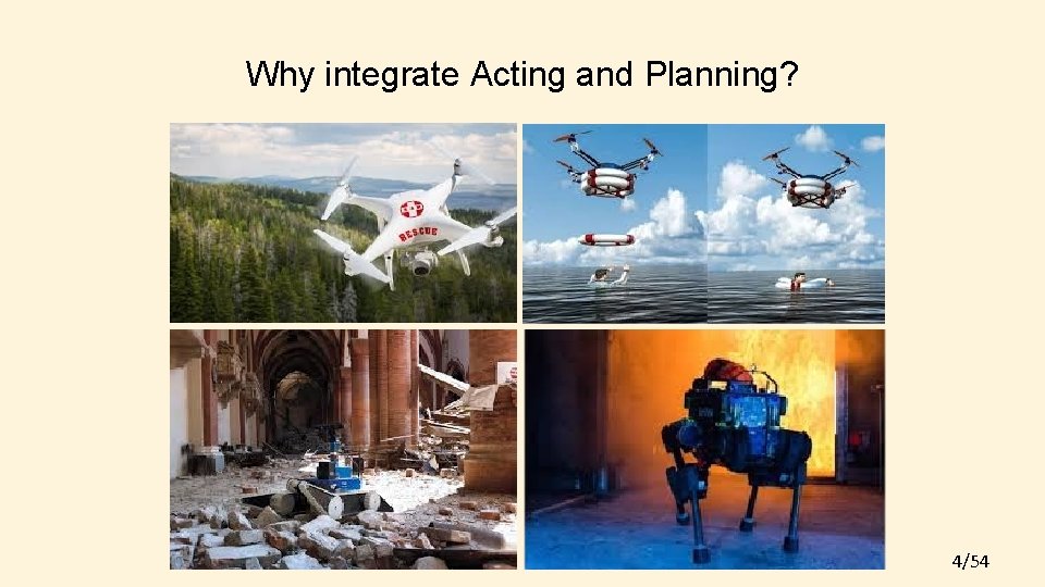 Why integrate Acting and Planning? 4/54 