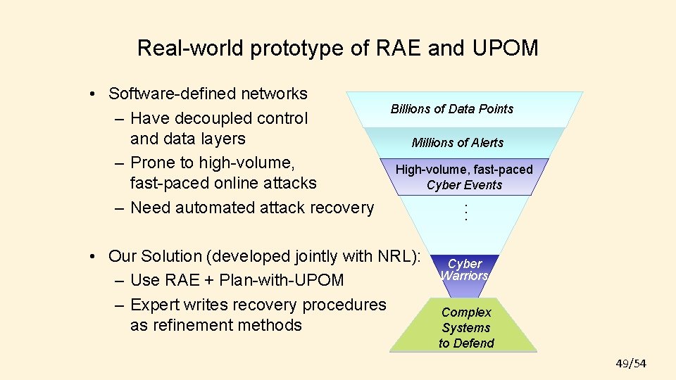 Real-world prototype of RAE and UPOM Billions of Data Points Millions of Alerts High-volume,