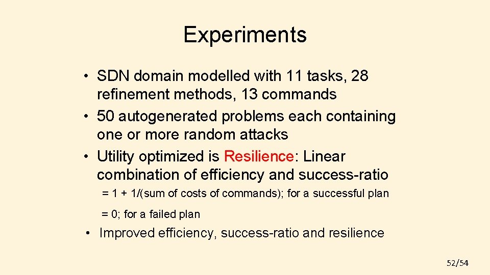 Experiments • SDN domain modelled with 11 tasks, 28 refinement methods, 13 commands •