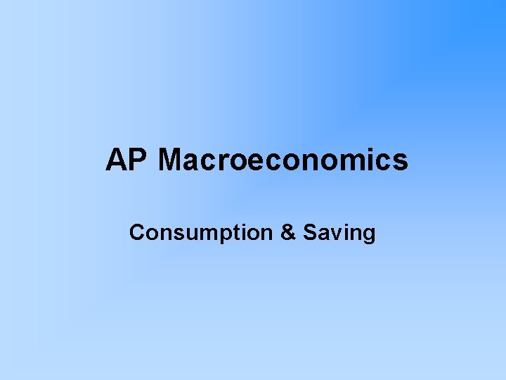 AP Macroeconomics Consumption & Saving 