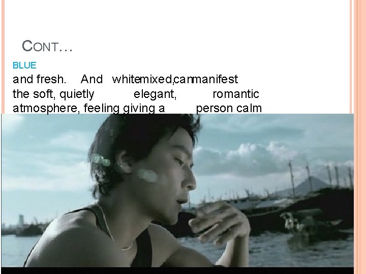 CONT… BLUE and fresh. And whitemixed, canmanifest the soft, quietly elegant, romantic atmosphere, feeling