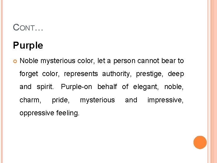 CONT… Purple Noble mysterious color, let a person cannot bear to forget color, represents