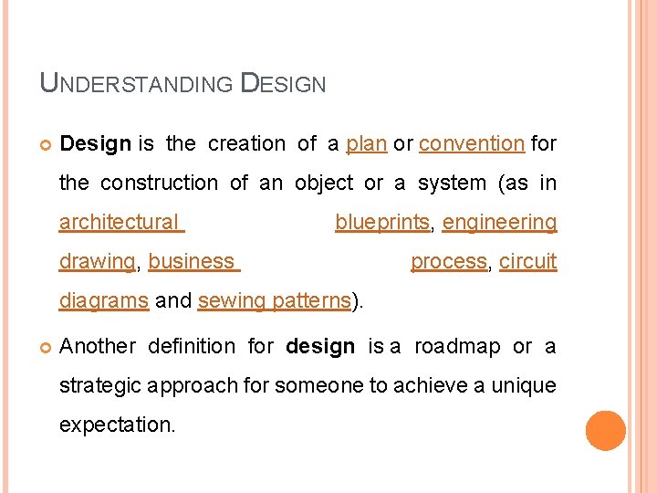 UNDERSTANDING DESIGN Design is the creation of a plan or convention for the construction