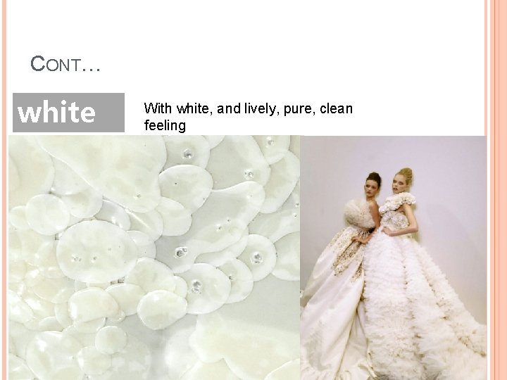 CONT… white With white, and lively, pure, clean feeling 