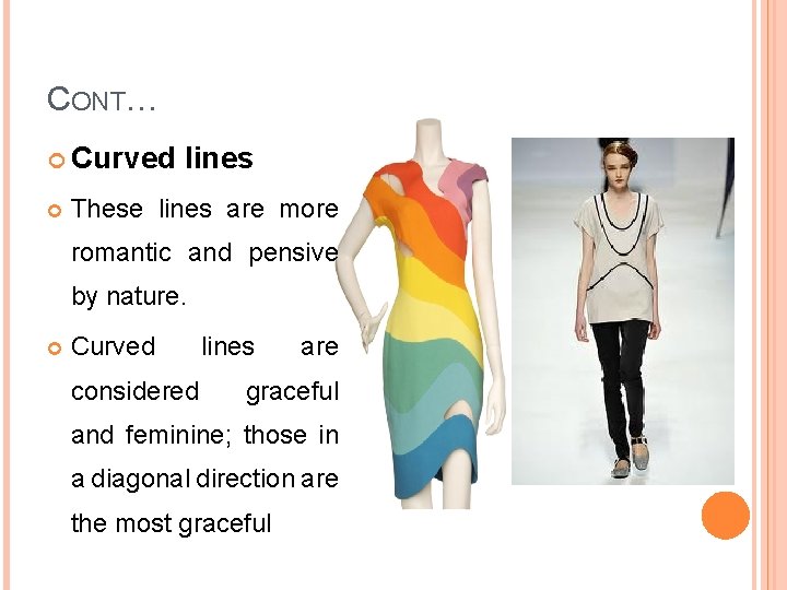 CONT… Curved lines These lines are more romantic and pensive by nature. Curved considered