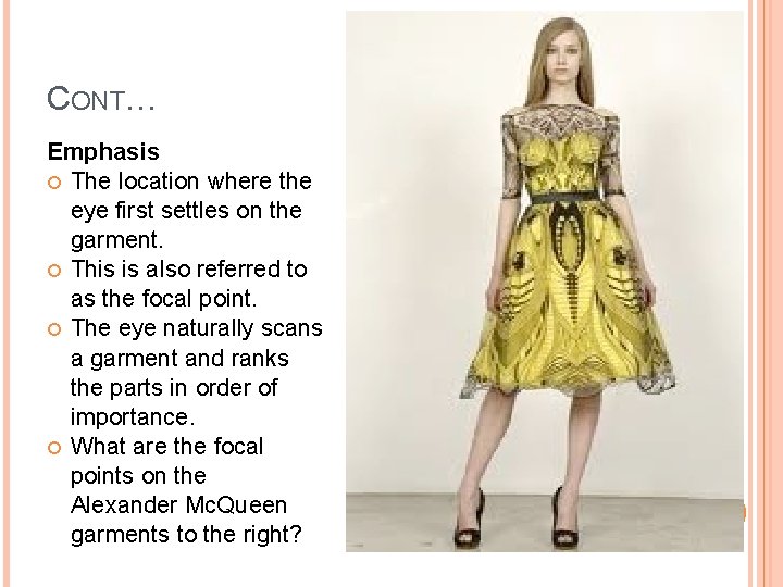 CONT… Emphasis The location where the eye first settles on the garment. This is