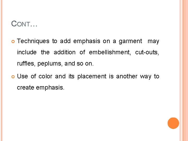 CONT… Techniques to add emphasis on a garment may include the addition of embellishment,