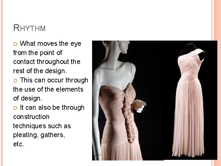 RHYTHM What moves the eye from the point of contact throughout the rest of