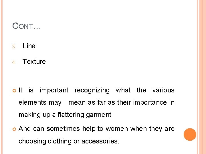 CONT… 3. Line 4. Texture It is important recognizing what the various elements may