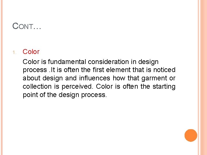 CONT… 1. Color is fundamental consideration in design process. It is often the first
