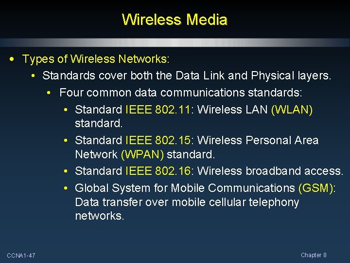 Wireless Media • Types of Wireless Networks: • Standards cover both the Data Link