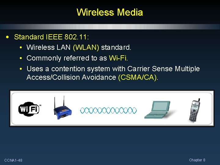 Wireless Media • Standard IEEE 802. 11: • Wireless LAN (WLAN) standard. • Commonly