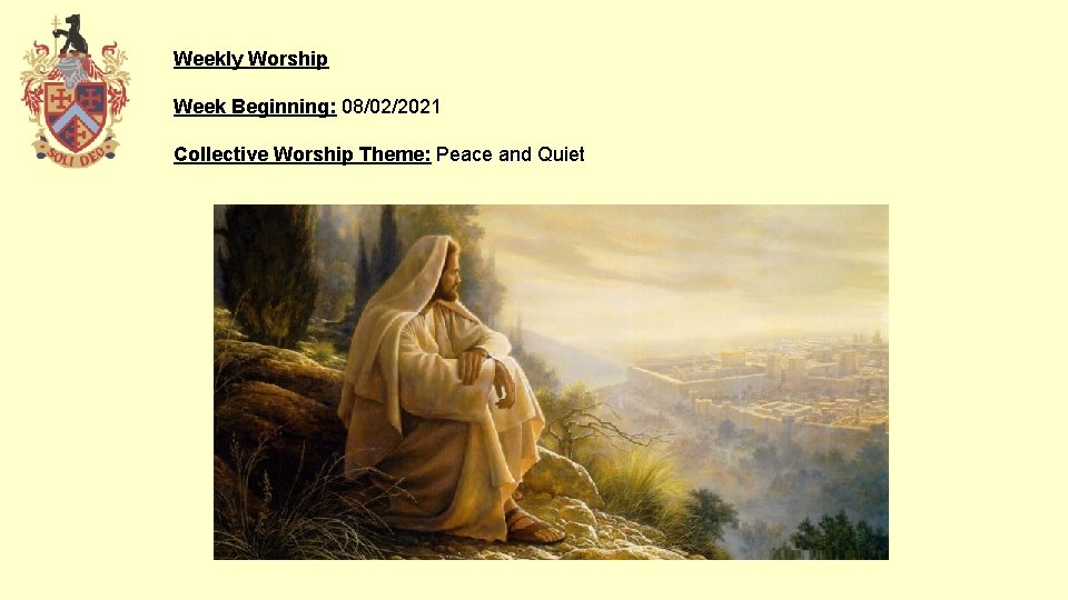 Weekly Worship Week Beginning: 08/02/2021 Collective Worship Theme: Peace and Quiet 