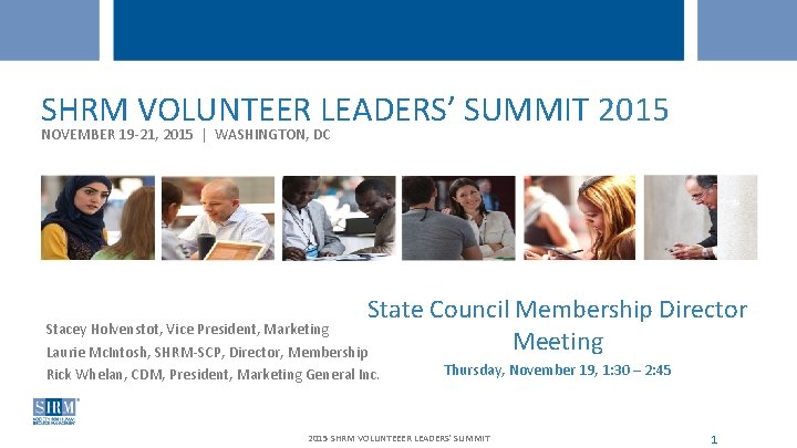 SHRM VOLUNTEER LEADERS’ SUMMIT 2015 NOVEMBER 19 -21, 2015 | WASHINGTON, DC WEBCAST –