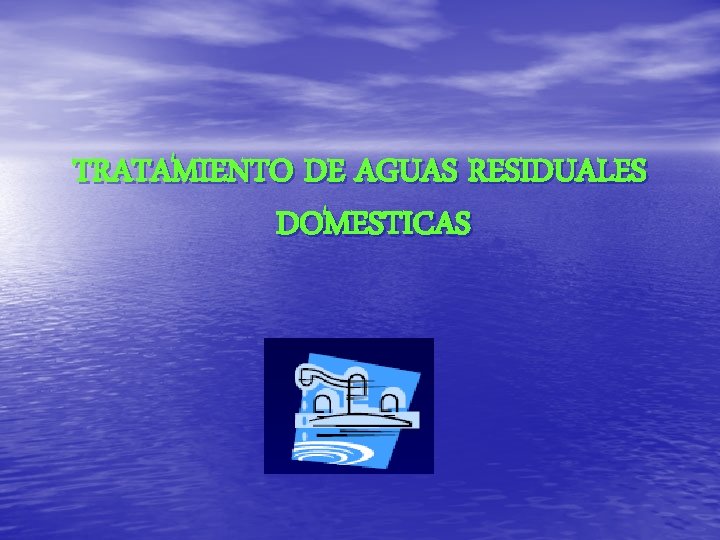 TRATAMIENTO DE AGUAS RESIDUALES DOMESTICAS 